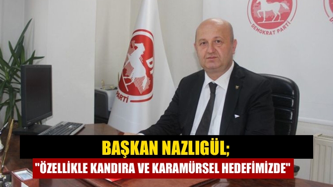 Demokrat Parti Kocaeli İl Başkanı Mustafa Nazlıgül, seçime iddialı adaylarla