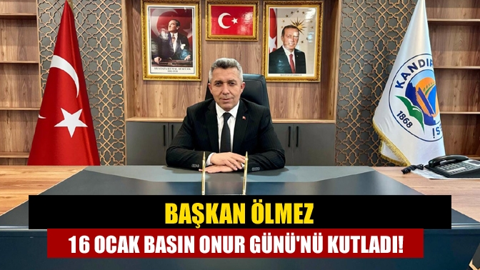 Kandıra Belediye Başkanı Erol Ölmez, “16 Ocak Basın Onur Günü”