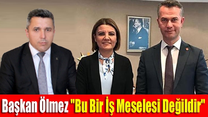 AK Parti Kandıra İlçe Başkanı Erol Ölmez; "Bu bir iş