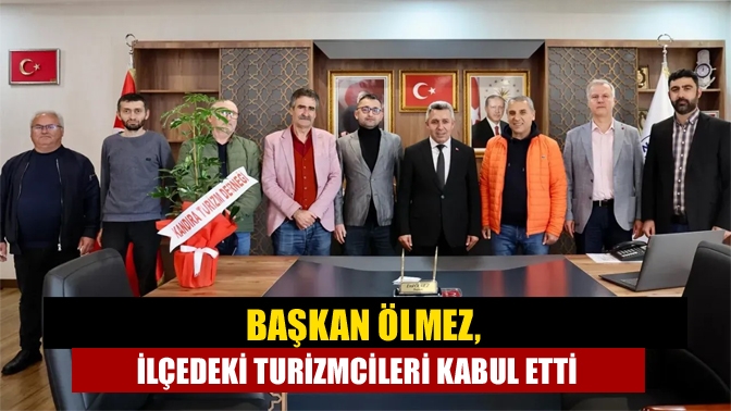 Kandıra Belediye Başkanı Erol Ölmez, ilçede faaliyet gösteren turizm işletmecileriyle