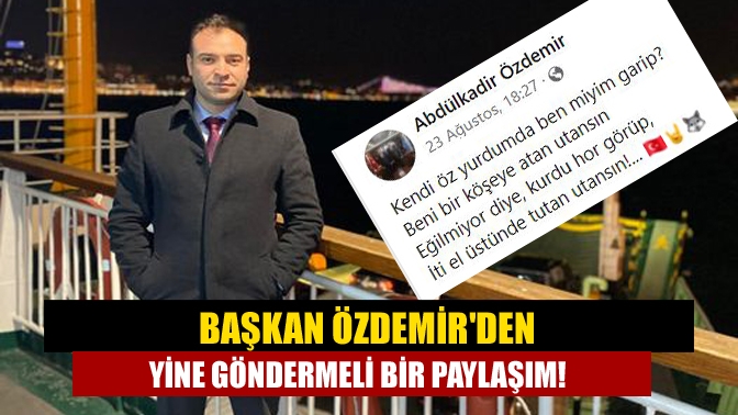 Kocaeli Ülkü Ocakları Başkanı Abdülkadir Özdemir bir süredir manidar paylaşımlar