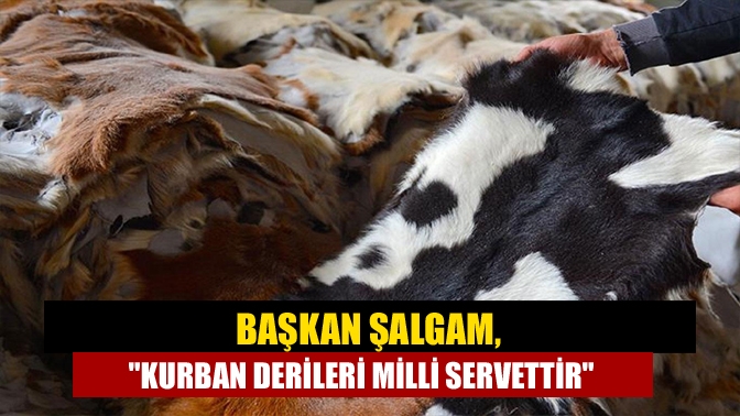 Kocaeli Kasaplar Odası Başkanı İsmail Şalgam, "Kurban derilerimiz de çok