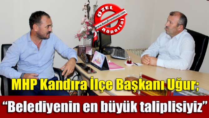 MHP Kandıra İlçe Başkanı Ahmet Uğur, “Kandıra'da doğru strateji, doğru