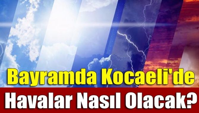 Kocaeli Meteoroloji Müdürlüğü yetkililerinin tahminlerine göre, açık ve az bulutlu