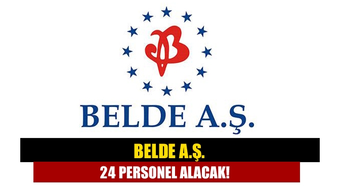 Kocaeli Büyükşehir Belediyesi iştirak şirketlerinden BELDE A.Ş. 24 personel alacak.