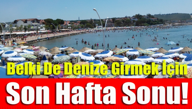 Okulların pazartesi günü açılması ile birlikte belki Kocaelililer için denize