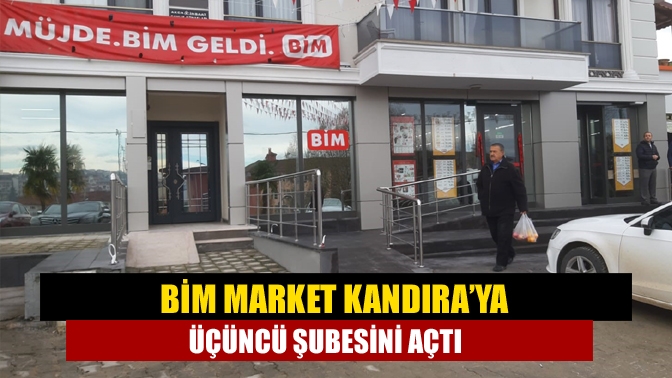 BİM marketler zinciri, şubelerine bir yenisini Kandıra Çarşı Mahallesi İzmit