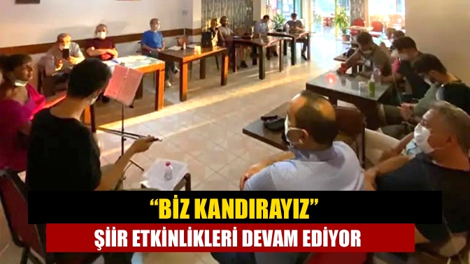 “Biz Kandırayız Şiir Topluluğu” Kandıra’da şiir etkinliklerine yeniden başladı.
