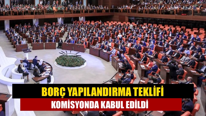Kamuya olan borçların yeniden yapılandırılmasına ilişkin teklif Plan ve Bütçe