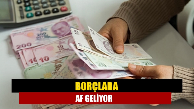 Milyonlarca borçlu vatandaşın merakla beklediği af düzenlemesi, tatile giren Türkiye