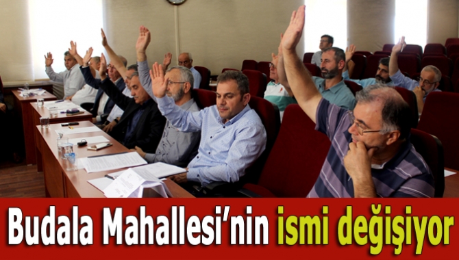 Büyükşehir Belediye Meclisi’nde Kandıra’nın Nasuhlar Mahallesi’ne bağlı Budala mevkiinin isminin