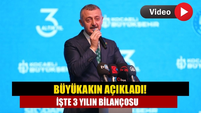 Kocaeli Büyükşehir Belediye Başkanı Tahir Büyükakın, görevdeki üç yılını ve
