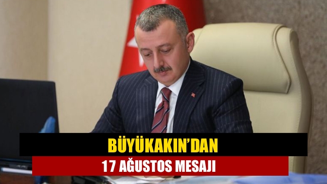 Kocaeli Büyükşehir Belediye Başkanı Tahir Büyükakın yayınladığı mesajla 17 Ağustos