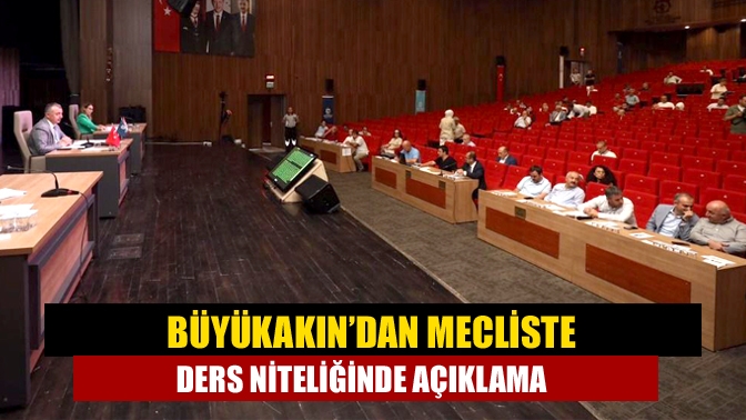Büyükşehir Meclisinde araç kiralama ihalelerine yönelik konuşan Başkan Büyükakın, yerinde