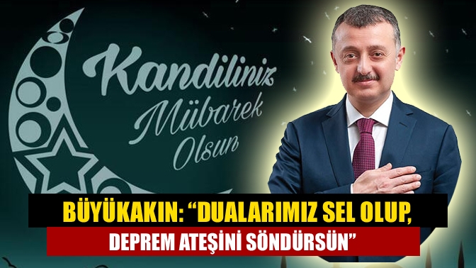 Büyükşehir Belediye Başkanı Tahir Büyükakın, Miraç Kandili sebebi ile bir