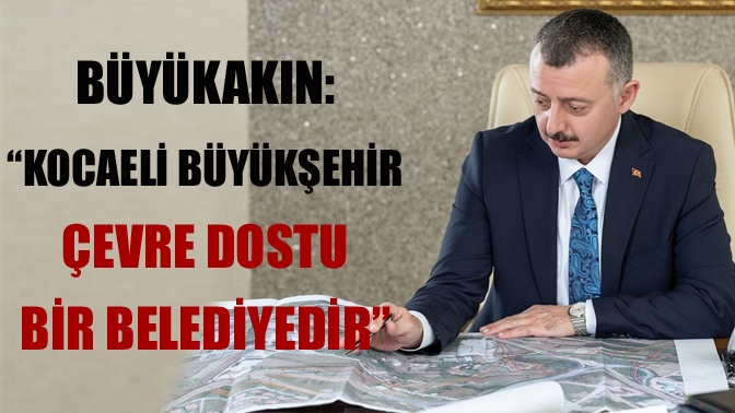 Kocaeli Büyükşehir Belediye Başkanı Doç. Dr. Tahir Büyükakın, 5 Haziran