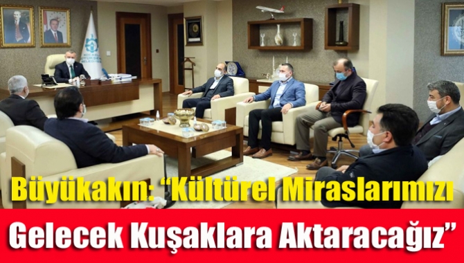 “Tarihimize ve kültürümüze hep birlikte sahip çıkacağız” diyen Başkan Büyükakın,