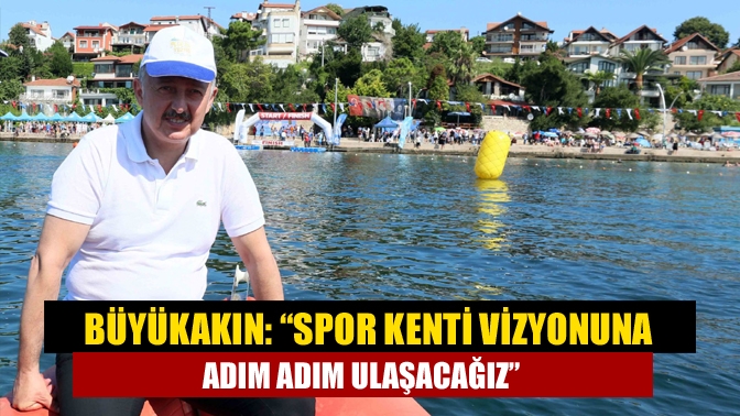 Başkan Büyükakın, “Kocaeli su sporlarıyla da anılan bir kent olacak.