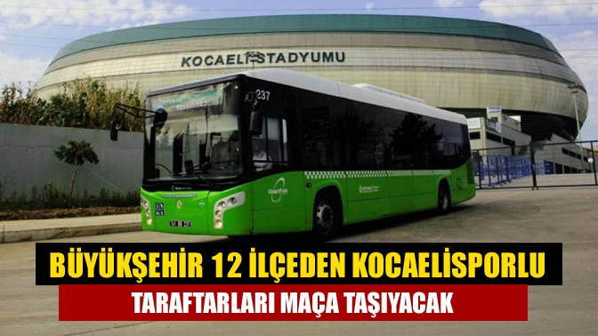 Büyükşehir iştiraklerinden UlaşımPark A.Ş. Kocaelispor’un Denizlispor ile oynayacağı maç için