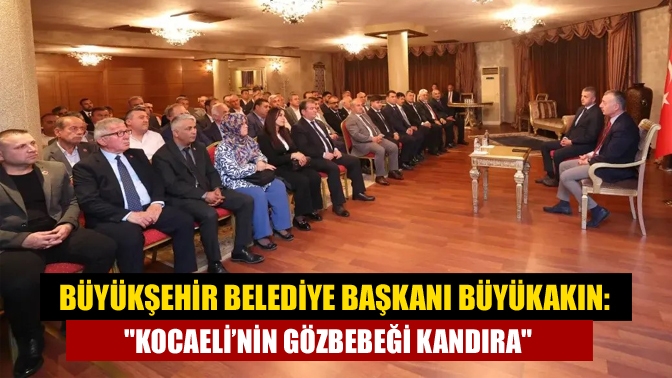Kocaeli Büyükşehir Belediye Başkanı Tahir Büyükakın, Kandıra mahalle muhtarlarını kabul