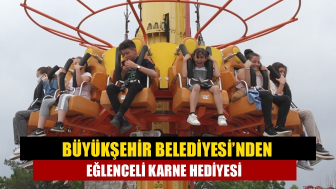 Büyükşehir Belediyesi, karnesini alan öğrencileri kentin simgelerinden biri haline gelen