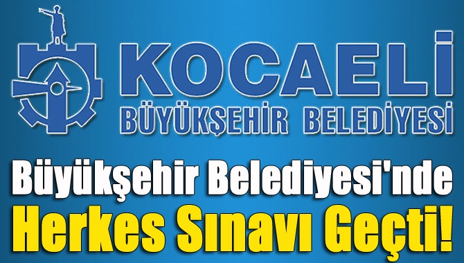 Kocaeli Büyükşehir Belediyesi'nde kadrolu olabilmek için sınava giren bütün taşeronlar