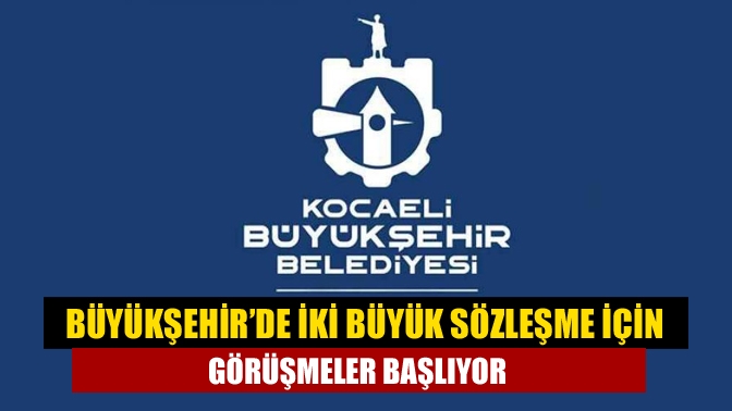 Kocaeli Büyükşehir Belediyesi’nde 5 bin 207 işçiyi ilgilendiren toplu iş