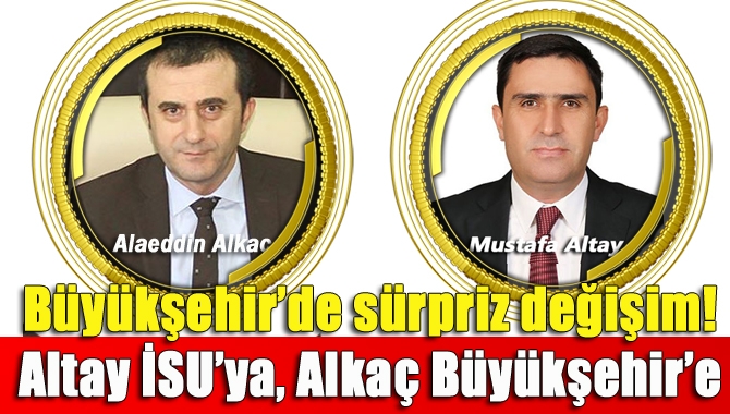 Genel Sekreter Yardımcısı Alaeddin Alkaç İSU Genel Müdür Yardımcılığına, İSU