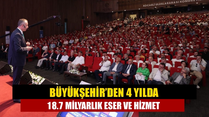 Başkan Büyükakın, Büyükşehir Belediyesi’nin 4 yılda Kocaeli’ne kazandırılan eser ve