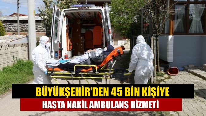 Kocaeli Büyükşehir Belediyesi’nin Hasta Nakil Ambulans Hizmetinden 2021 yılında 45