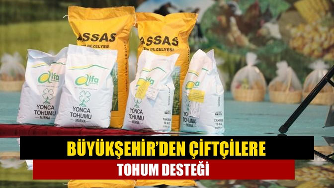 Büyükşehir Belediyesi, çiftçilere sonbahar dönemi yüzde 50 hibeli yem bitkisi