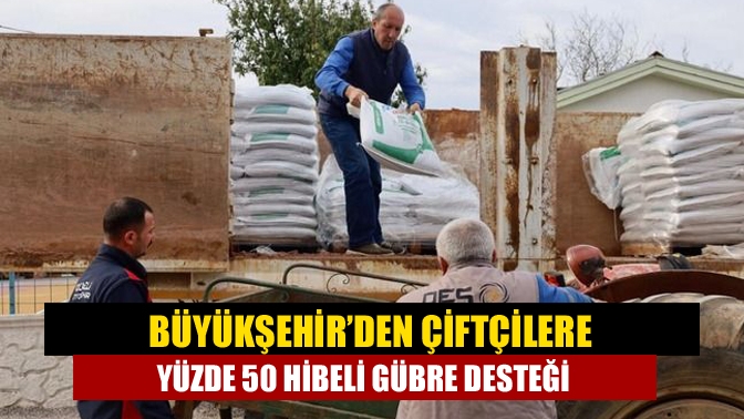 Büyükşehir Belediyesi, meyve ve sebze yetiştiricilerine yüzde 50 hibeli organomineral