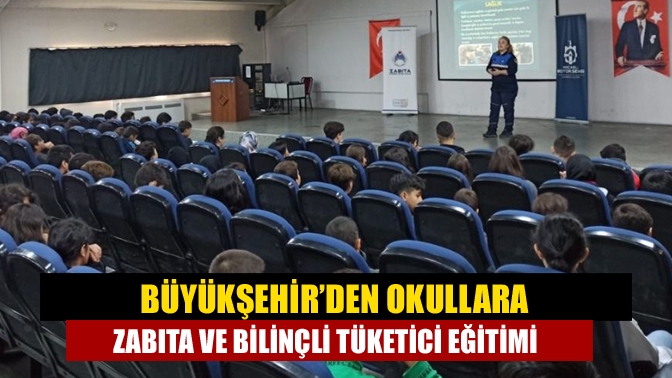 Kocaeli Büyükşehir Belediyesi Zabıta ekipleri okullarda “Zabıta ve Bilinçli Tüketici”