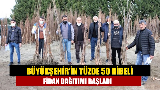 Büyükşehir’in “Meyveciliği Geliştirme Projesi” kapsamında, 428 çiftçiye % 50 hibeli