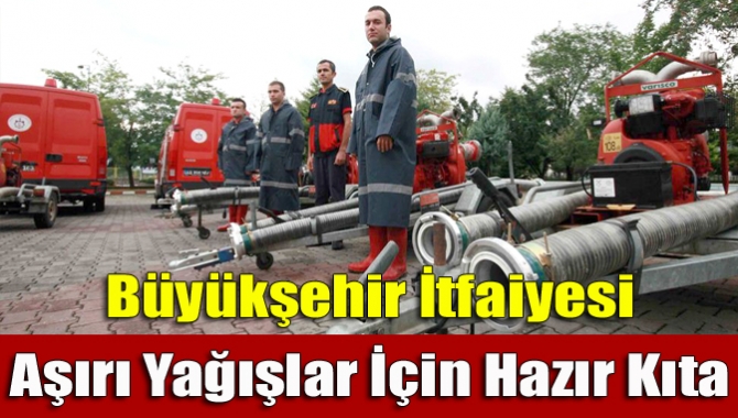 Kocaeli İtfaiyesi, Marmara Bölgesinde etkili olması beklenen yağışlara karşı önlemini
