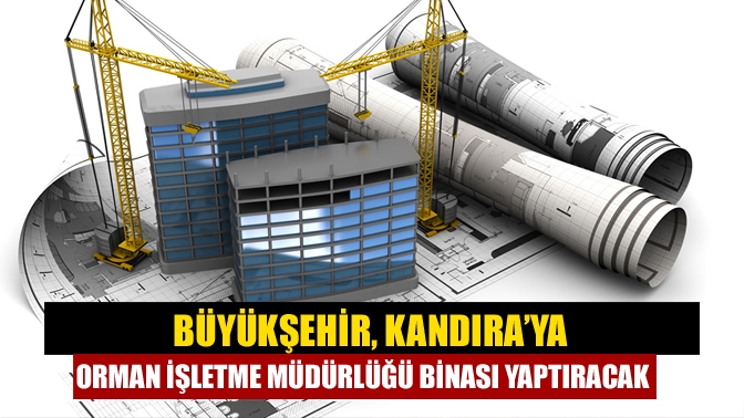 Büyükşehir Belediyesi, Kandıra Orman İşletme Müdürlüğü hizmet binası yapımı için