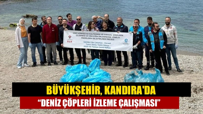 Büyükşehir, Kandıra Sardala Koyu’nda “Deniz Çöpleri İzleme Çalışmaları” projesinin ikinci