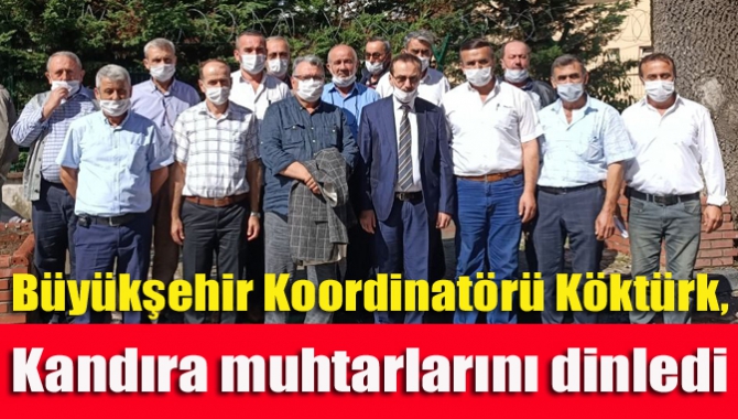 Kocaeli Büyükşehir Belediyesi Koordinatörü Abdullah Köktürk, Kandıra muhtarlarıyla bir araya