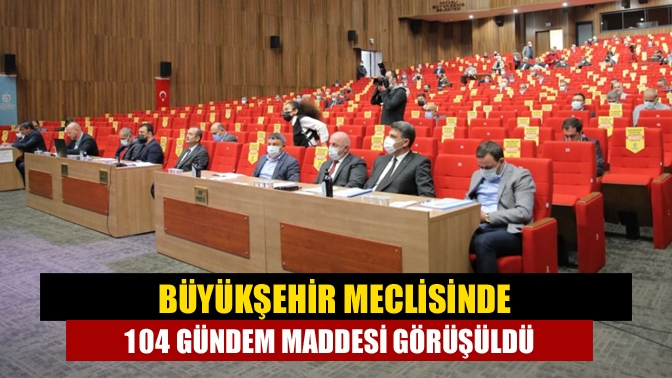 Ekim ayı meclisinde 104 gündem maddesi üzerinde görüşme yapıldı. Büyükşehir