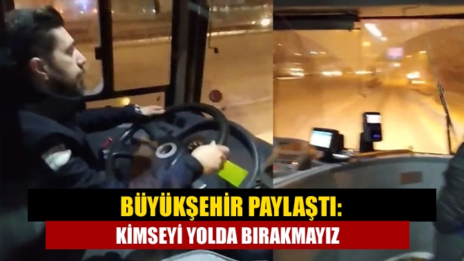 Büyükşehir Belediyesi, yoğun kar yağışı nedeniyle yolda kalan vatandaşları otobüslerle