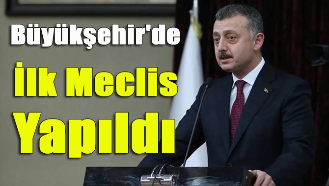31 Mart Yerel seçimlerinin ardından Büyükşehir Belediyesinin ilk meclisi yapıldı.
