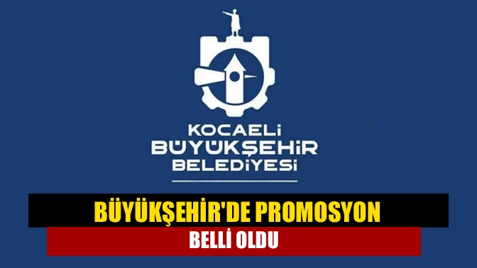 Kocaeli Büyükşehir’de Başkan Büyükakın’ın temasları sonuç verdi ve promosyon ihalesi