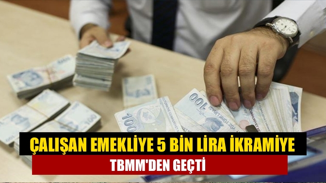 TBMM Genel Kurulu'nda görüşülen ekonomiye ilişkin kanun teklifinin, çalışan emeklilere