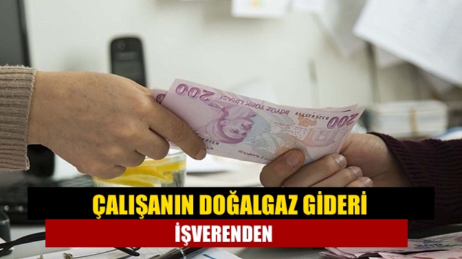 9 Kasım'da yürürlüğe giren çalışanlara doğalgaz ve ısınma gideri desteği