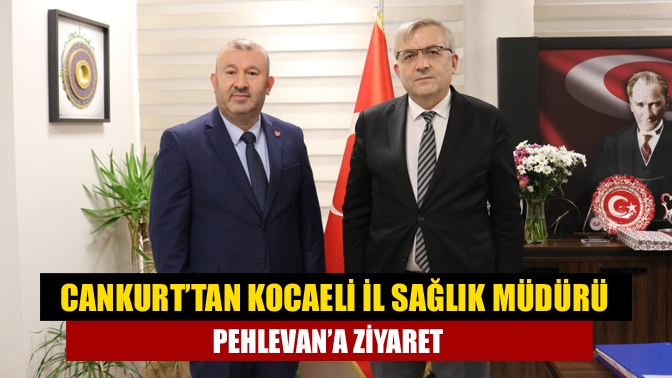 Gazetemizin Genel Yayın Yönetmeni Ünal Cankurt, Kocaeli İl Sağlık Müdürü