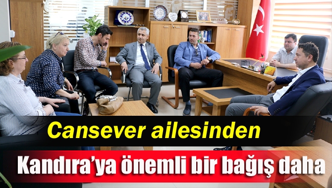 Cansever ailesinin Kandıra Belediyesi’ne yaptığı 6 dönümlük arazi bağışıyla Orhan