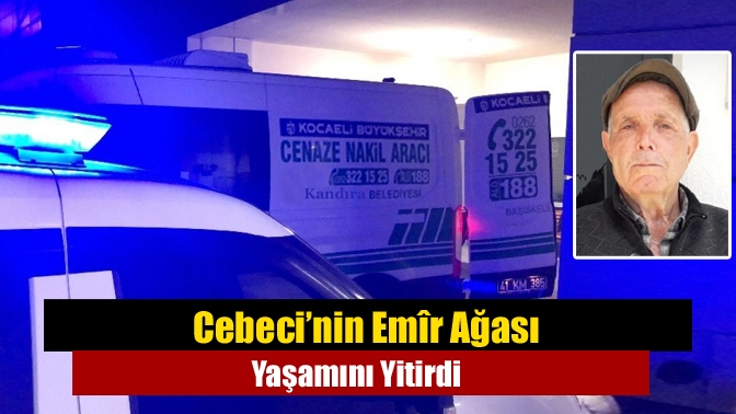Kandıra’nın Cebeci Köyü’nde “Emîr Ağa” lakabıyla tanınan Emrullah Evren, uzun
