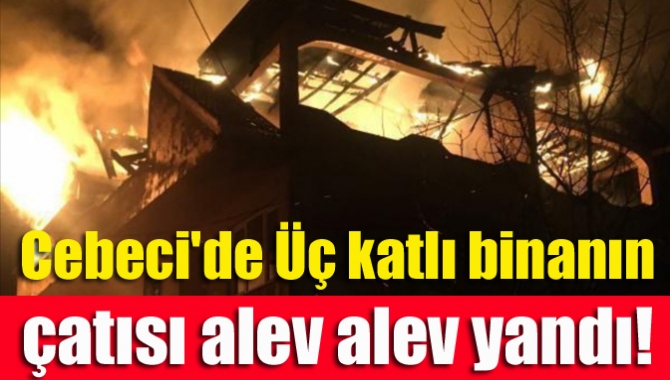 Kandıra Cebeci'de üç katlı binada çıkan yangın itfaiye ekiplerince söndürüldü.