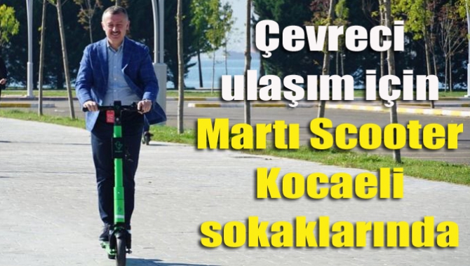 Yerli ulaşım özelliği ile ön plana çıkan Martı Scooter Kocaelide