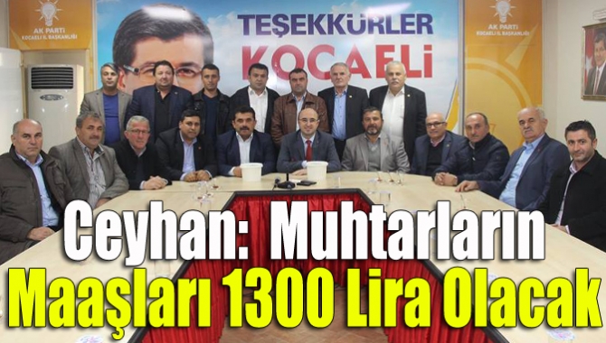 Kandıralı muhtarları makamında ağırlayan AKP İl Başkanı Şemsettin Ceyhan, yapılacak
